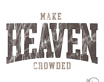 Vintage Make Heaven Crowded Christian SVG PNG, Retro Faith Quote Design, Religious SVG for Shirts, Cricut Digital Download