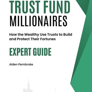 Pode incluir: Capa de livro com o título "TRUST FUND MILLIONAIRES" em letras grandes, em negrito, verdes e pretas. Abaixo, o subtítulo diz "How the Wealthy Use Trusts to Build and Protect Their Fortunes". As palavras "EXPERT GUIDE" também são exibidas. O autor é Alden Pembroke.