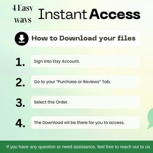 May include: A graphic with instructions for instant access to digital files. The text reads "Instant Access" and "How to Download your files." Steps include signing into an Etsy account, going to the "Purchase or Reviews" tab, selecting the order, and downloading.
