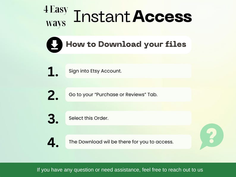 May include: A graphic with instructions for instant access to digital files. The text reads "Instant Access" and "How to Download your files." Steps include signing into an Etsy account, going to the "Purchase or Reviews" tab, selecting the order, and downloading.
