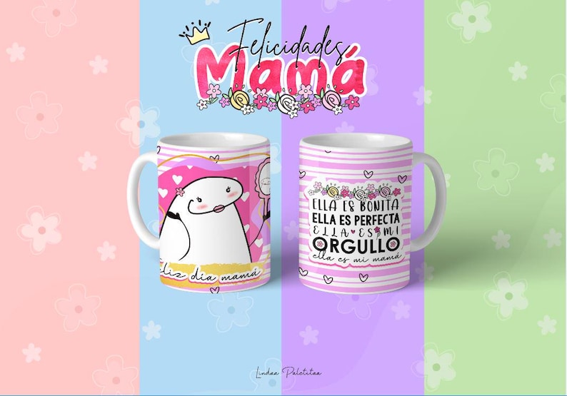 May include: Two white ceramic mugs with pink and white designs. One mug features a cartoon character with the text "Feliz dia mama" and the other mug features the text "Ella es bonita, Ella es perfecta, Ella es mi orgullo, Ella es mi mama".