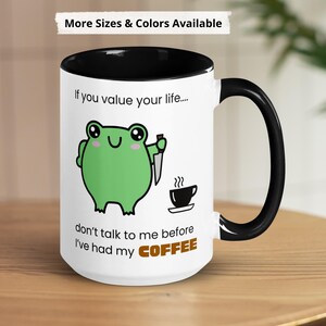 If You Value Your Life Don’t Talk To Me Before Coffee - Funny Coffee Mug, Work Humor Mug, Sarcastic Coffee Mug, Frog Mug, Coworker Gift