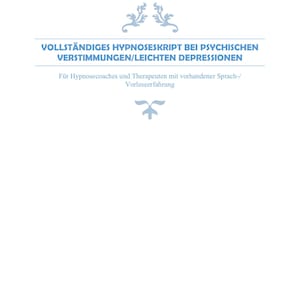 May include: A document titled VOLLSTÄNDIGES HYPNOSESKRIPT BEI PSYCHISCHEN VERSTIMMUNGEN/LEICHTEN DEPRESSIONEN with the subtitle Für Hypnosecoaches und Therapeuten mit vorhandener Sprach-/Vorleseerfahrung and the website NWWW.HEILSAM-SD.COM in light blue text.