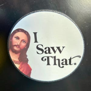 Jesus &quot;I saw that&quot; fridge magnet - Funny Jesus fridge magnet Collectible magnet - I saw that fridge magnet