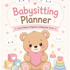 Könnte beinhalten: Ein Babysitting Planner Buchcover mit einem braunen Teddybären, der ein rosa Herz hält. Das Design zeigt einen Regenbogen, Wolken, Sterne, Bauklötze, eine Rassel, ein Babyfläschchen und einen Stapelturm. Text: Babysitting Planner, Cute Childcare Organizer & Babysitter Forms, Keep every babysitting day organized and stress-free.