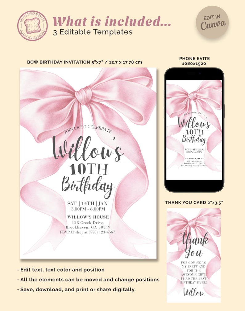 May include: A set of three editable templates for a birthday party, including a 5"x7" invitation, a phone evite, and a 2"x3.5" thank you card. The design features a pink bow and the text "Willow's 10th Birthday".