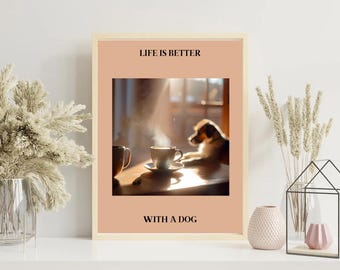Life is Better with a Dog - Digital Wall Art, Cozy Coffee Scene, Dog Lover Gift, Coffee Table Art, Inspirational Home Decor, Dog Lover Print