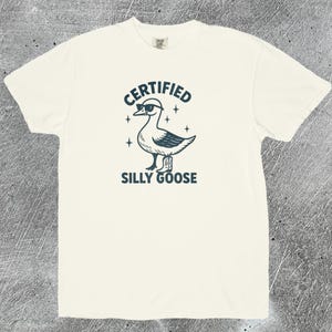 Certified Silly Goose Funny Shirt, Retro Graphic Tee, Humorous Goose Shirt, Funny Graphic Shirt, Novelty Tee, Gift for Laughs