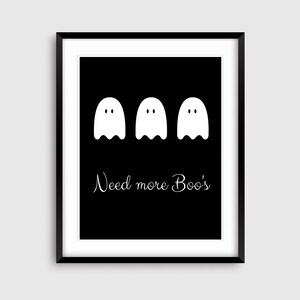 Need more Boo&#39;s schwarz und weiß Halloween Dekor Wand Dekor Gespenst Dekor Digitaler Download PDF 11x14 8x10 5x7