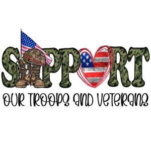 May include: Support our troops and veterans graphic with a camouflage background, a red, white, and blue heart, and a soldier's boots and helmet.