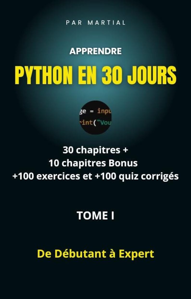 May include: A book cover with a dark teal background. The title "PYTHON EN 30 JOURS" is in large yellow letters. The cover also includes text about learning Python, including exercises and quizzes, and the phrase "De D&eacute;butant &agrave; Expert."