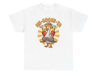Me Goose Ta Shirt Tee Tshirt Me Gusta Mexican Funny