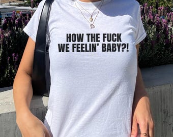 T-shirt bébé How The F*ck We Feeling, t-shirt graphique John Summit, tenue rave, tenue de festival