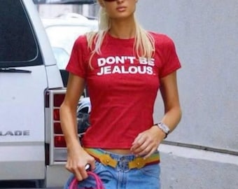 Don't Be Jealous Y2K Baby Tee, Y2K Slogan Shirt, Trendy Graphic Top , Cute 2000s Crop Top, Paris Hilton Shirt