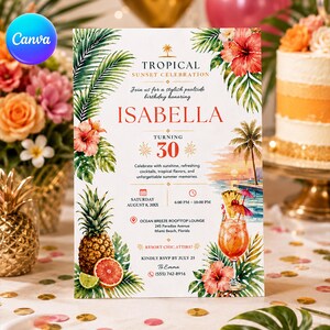 May include: A rectangular invitation card featuring a tropical theme with palm leaves, hibiscus flowers, a pineapple, and a cocktail illustration. The text reads Tropical Sunset Celebration, Isabella, Turning 30, Saturday August 8, 20XX, 6:00 PM-10:00 PM, Ocean Breeze Rooftop Lounge, Miami Beach, Florida, Resort Chic Attire, RSVP by July 25, and (555) 742-8916.