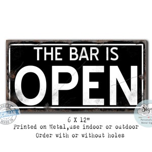 The Bar is OPEN Metal Sign, Rusty Old Vintage Look, Display inside or outside, Bar Decor