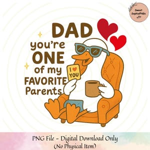 Dad You&#39;re One of My Favorite Parents - Funny Silly Goose PNG Digital Download
