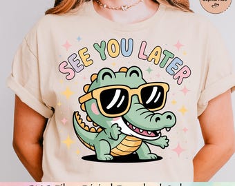 Last Day of School Teacher PNG, End of Year Teacher T Shirt, See You Later Alligator Teacher Summer T Shirt, Teacher Gift, Teacher PNG
