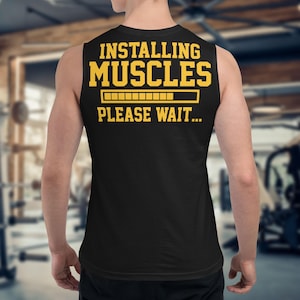 Installing Muscles Tank Top – Gym Motivation Muscle Shirt – Fitness Workout Sleeveless Tee