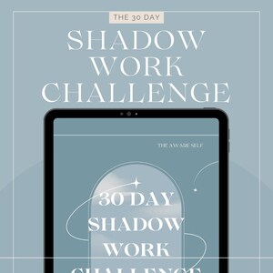May include: A digital tablet screen displaying a blue and white graphic with the text "30 Day Shadow Work Challenge" and "The Aware Self".