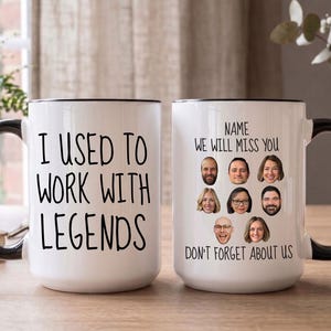 May include: Two white ceramic mugs with black handles and rims. One mug features the black text I USED TO WORK WITH LEGENDS. The other mug displays the text NAME WE WILL MISS YOU, a grid of eight small portrait photos of people, and DON'T FORGET ABOUT US.