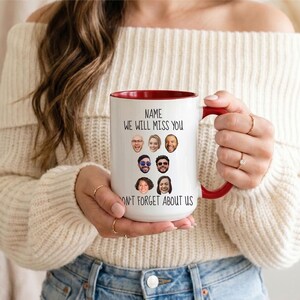May include: A white ceramic mug with a red interior and handle, featuring the black printed text "NAME WE WILL MISS YOU" at the top and "DON'T FORGET ABOUT US" at the bottom, surrounding six small circular portrait photos of different people.