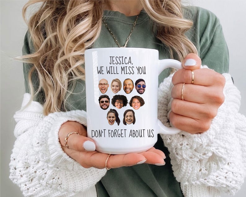 May include: A white ceramic mug featuring the black printed text JESSICA, WE WILL MISS YOU at the top and DON'T FORGET ABOUT US at the bottom. Between the text are nine small circular portrait photos of different people arranged in a grid.