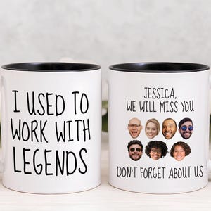 May include: Two white ceramic mugs with black rims and handles. The left mug features the black text I USED TO WORK WITH LEGENDS. The right mug displays the text JESSICA, WE WILL MISS YOU and DON'T FORGET ABOUT US with six small portrait photos.