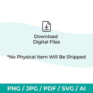 May include: White background with a teal wave design. The image includes the text "Download Digital Files" and "*No Physical Item Will Be Shipped". Below the text is "PNG / JPG / PDF / SVG / AI".