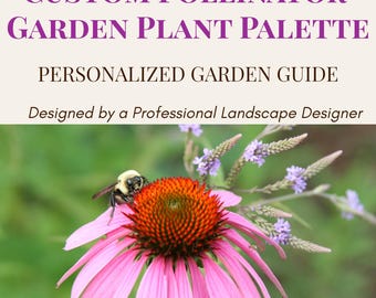 Custom Pollinator Garden Planting Palette | Personalized Garden Plant Recommendations | Attract Bees, Butterflies, Hummingbirds