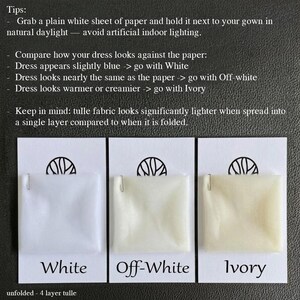 May include: Three fabric swatches labeled White, Off-White, and Ivory, clipped to cards. The cards have a logo and text that reads "unfolded - 4 layer tulle." The image provides tips for matching a gown to the correct color.