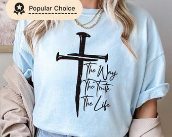 Christian Cross SVG The Way The Truth The Life, Jesus Faith Shirt Design, Bible Verse John 14:6 PNG, Religious Shirt Digital Download Png
