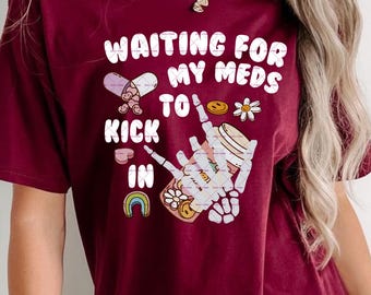 Medicines, Doctor Png, Nurse png, Cute and Funny Mental Health Png, Nursing quote, Nurse shirt, Waiting For My Meds To Kick In Png Svg file