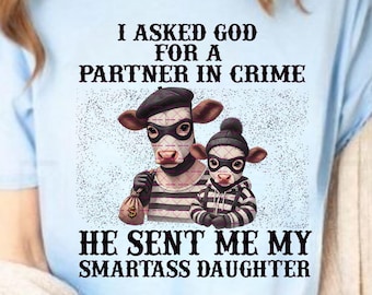 Funny Mom and Daughter png, Partner in Crime png, Cow Mom png, Smartass Daughter Shirt PNG, Western Mom Sublimation, Funny Png, Daughter Png