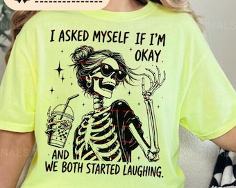 I Asked Myself If Im Okay Png file, Skeleton Funny Tee, Dark Humor Shirt, Sarcastic Graphic Tee, Goth Aesthetic Shirt PngTrendy Funny design