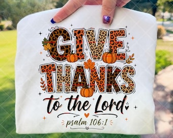 Give Thanks To The Lord PNG, Psalm, Christian Sublimation Design, Faith Shirt Graphic, Bible Verse PNG, Religious Gift, Church Tee design