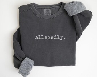Comfort Colors Allegedly Sweatshirt Lawyer Sweatshirt Law School Graduate Gift Law Student Shirt Law Student Gift Lawyer Gift for lawyer