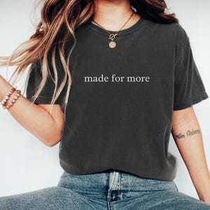 Comfort Colors® Made for More Shirt, Bible Verse Shirt, Christian Shirt, Religious Mom Shirt, Jesus Shirt, Bible Scriptures Shirt for Women