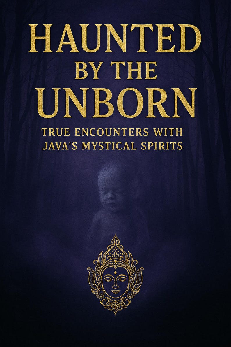 May include: A book cover with a dark purple background featuring the gold text HAUNTED BY THE UNBORN TRUE ENCOUNTERS WITH JAVA'S MYSTICAL SPIRITS. A faint, ghostly image of an infant is centered, with a gold ornate decorative emblem at the bottom.