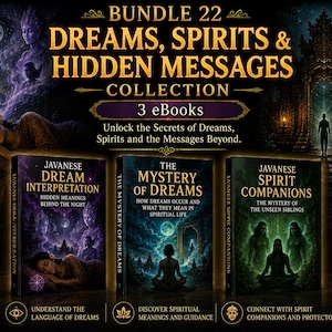 May include: A digital bundle of 3 eBooks titled BUNDLE 22 DREAMS, SPIRITS & HIDDEN MESSAGES COLLECTION. The books are Javanese Dream Interpretation, The Mystery of Dreams, and Javanese Spirit Companions, featuring dark, mystical illustrations of figures.