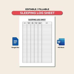 May include: A black and white printable sleeping log sheet with columns for date, start time, end time, total time, number of breaks, and notes. The sheet is labeled "Sleeping Log Sheet" and is editable in Google Docs and MS Word.