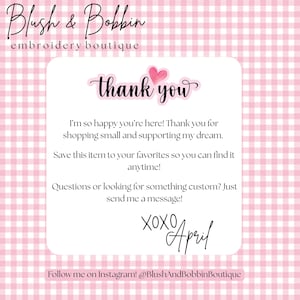 May include: A white rectangular card with rounded corners featuring the text Blush & Bobbin embroidery boutique, thank you, and a message about shopping small, saving items to favorites, and custom requests, signed XOXO April, on a pink gingham background.