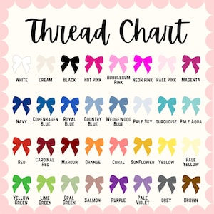 May include: A thread chart featuring rows of bow icons in various colors, each labeled with its corresponding name including White, Cream, Black, Hot Pink, Bubblegum Pink, Neon Pink, Pale Pink, Magenta, Navy, Copenhagen Blue, Royal Blue, Country Blue, Wedgewood Blue, Pale Sky, Turquoise, Pale Aqua, Red, Cardinal Red, Maroon, Orange, Coral, Sunflower, Yellow, Pale Yellow, Yellow Green, Lime Green, Opal Green, Salmon, Purple, Pale Violet, Grey, and Brown.