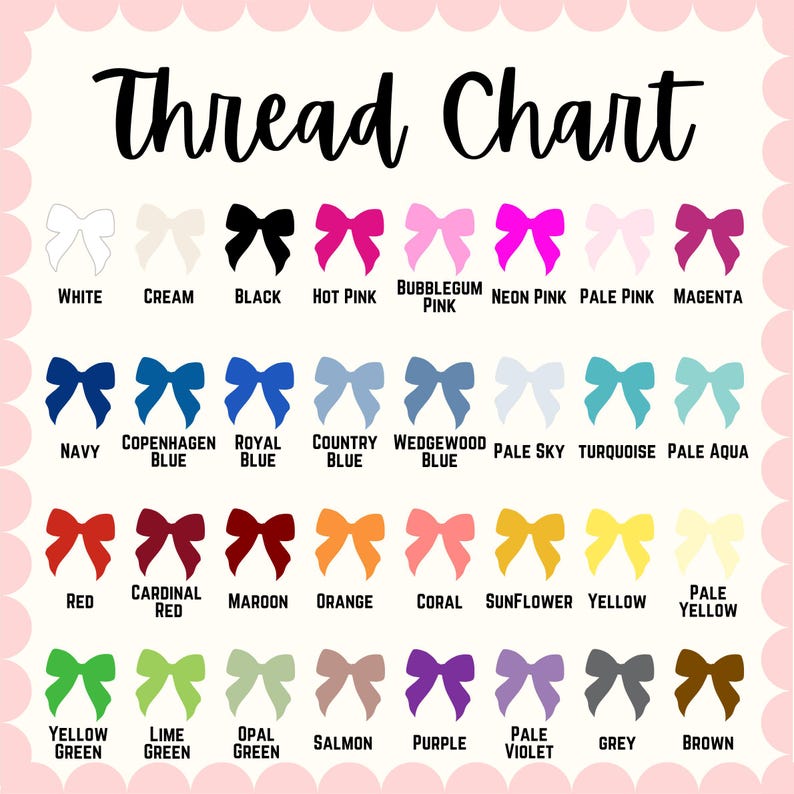 May include: A thread chart featuring rows of bow icons in various colors, each labeled with its corresponding name including White, Cream, Black, Hot Pink, Bubblegum Pink, Neon Pink, Pale Pink, Magenta, Navy, Copenhagen Blue, Royal Blue, Country Blue, Wedgewood Blue, Pale Sky, Turquoise, Pale Aqua, Red, Cardinal Red, Maroon, Orange, Coral, Sunflower, Yellow, Pale Yellow, Yellow Green, Lime Green, Opal Green, Salmon, Purple, Pale Violet, Grey, and Brown.