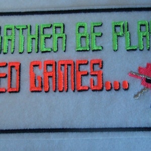 I'd rather be playing video games... embroidered iron on patch in neon colors