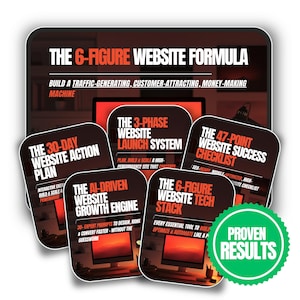 May include: A digital marketing guide titled "The 6-Figure Website Formula" with a green circle that says "Proven Results". The guide includes five different sections: "The 30-Day Website Action Plan", "The 3-Phase Website Launch System", "The 47-Point Website Success Checklist", "The AI-Driven Website Growth Engine", and "The 6-Figure Website Tech Stack".