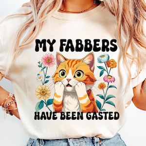 My Fabbers Have Been Gasted Funny Cat Lover png, Sarcastic Cat Humor Png, Cat Mood Snarky Animal Png, Attitude Adult Humor Fun Cat Png