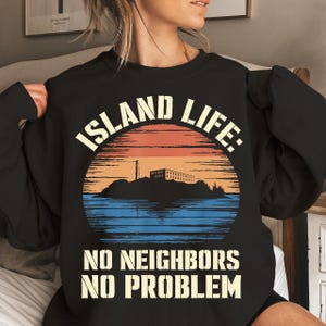 Island Life No Neighbors No Problem Png, Make Alcatraz Great Again Png – MAGA Png, Trump Funny Design, Funny Political Statement Png