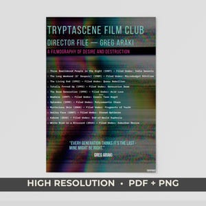 May include: A film poster for the Tryptascene Film Club, showcasing a director file for Greg Araki. The poster lists Araki's filmography, including films such as "Mysterious Skin" and "The Doom Generation." The poster features the quote, "Every generation thinks it's the last - mine might be right."