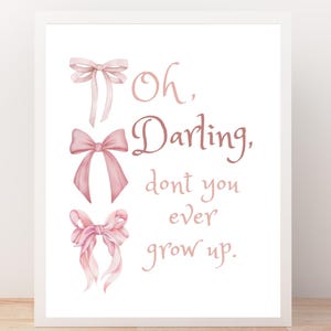 Oh Darling Don’t You Ever Grow Up DIGITAL DOWNLOAD Wall Art Speak Now Era Taylor Inspired Nursery Decor Bedroom Gift Coquette Pink Bow Fun
